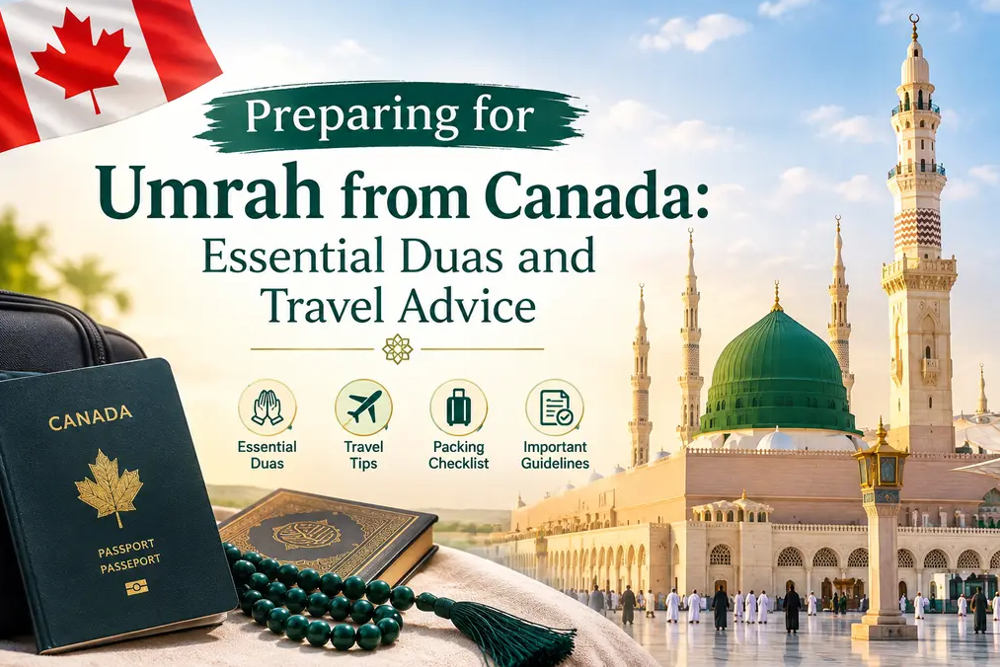 Preparing for Umrah from Canada: Duas and Travel Tips Preparing for Umrah from Canada: Duas and Travel Tips